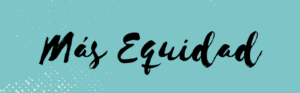 MÁS EQUIDAD